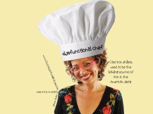 Your Dysfunctional Chef,  Janice Taylor invites you to eat healthy, feel sated, push away from the table :)