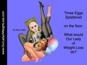 3 Eggs Splattered by Janice Taylor, Life & Wellness Coach, Weight Loss Expert, Author, Artist, Positarian