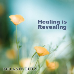 Healing is revealing - melanie lutz love reveals