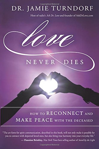 Love Never Dies Dr. Jamie Turndorf