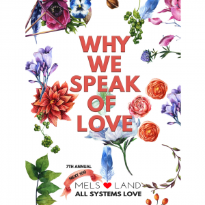 Melanie Lutz 7th Annual Mels Love Land All Systems Love Next100 | Why We Speak of Love
