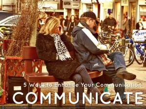 Communicate: 5 Ways to Enhance Communication - Your Best Life Now