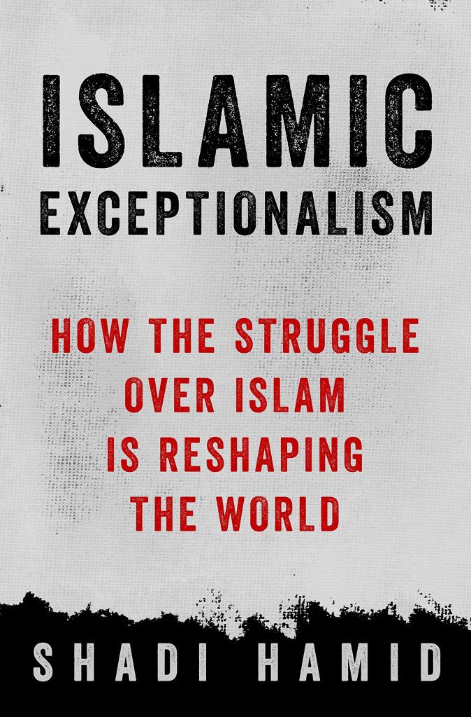 Islamic Exceptionalism by Shadi Hamid